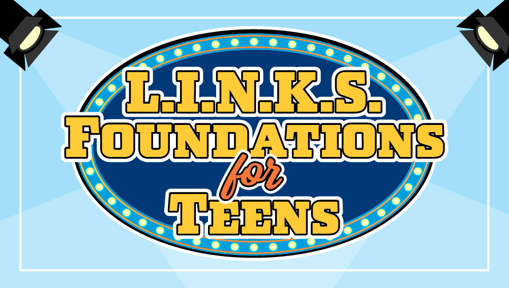 L.I.N.K.S. Foundations for Teens