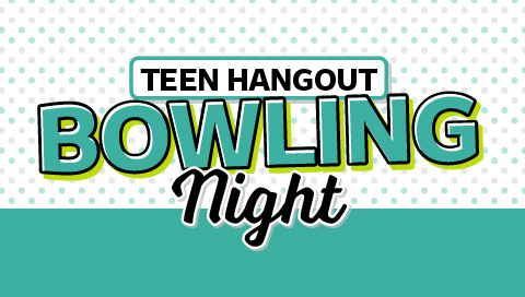 Teen Hangout - Bowling Night