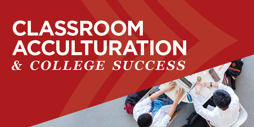Classroom Acculturation & College Success
