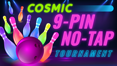  Cosmic 9-Pin No-Tap Tournament