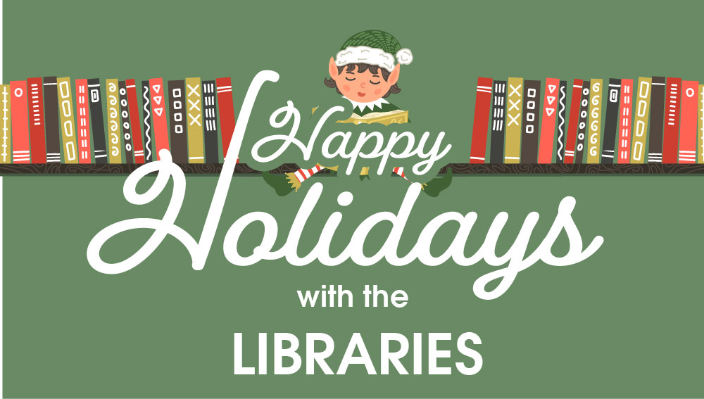 Happy Holidays with the Libraries
