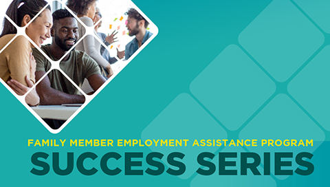 Family Member Employment Assistance Program Success Series