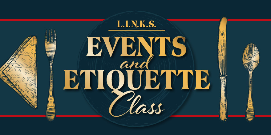 L.I.N.K.S. Events & Etiquette